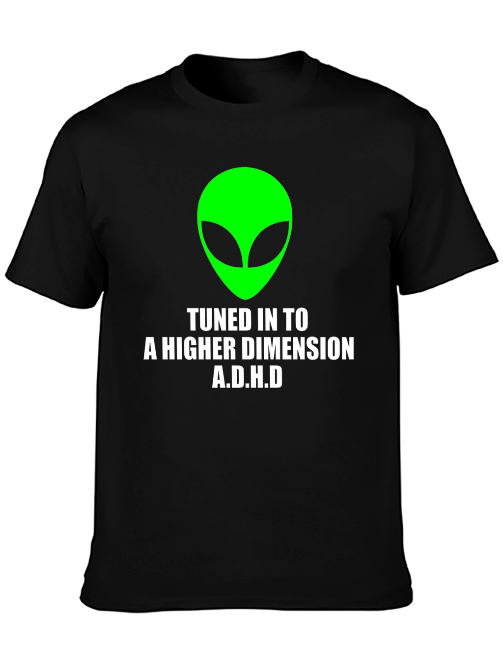 Tuned In To A Higher Dimension A.D.H.D T-Shirt