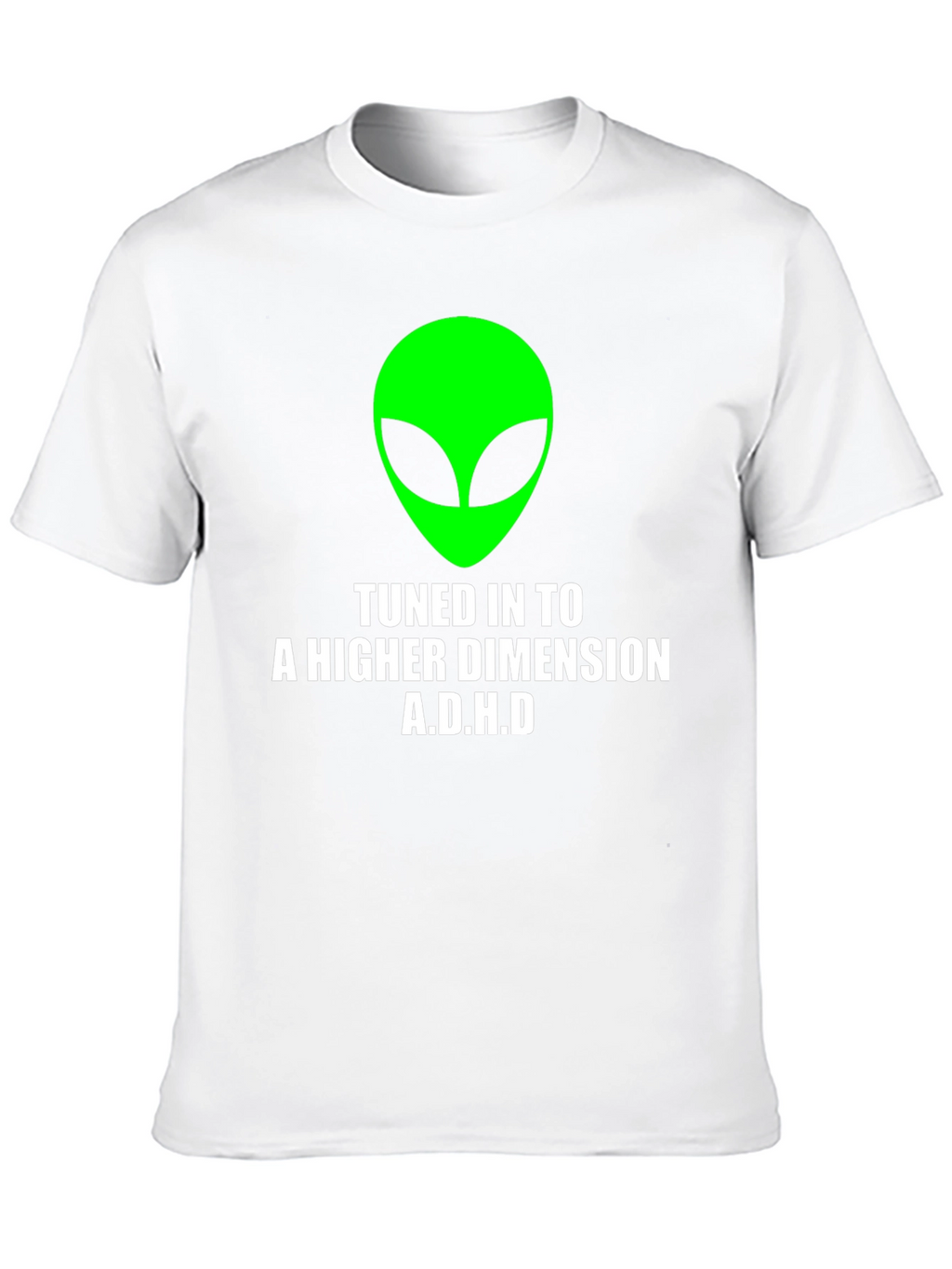 Tuned In To A Higher Dimension A.D.H.D T-Shirt