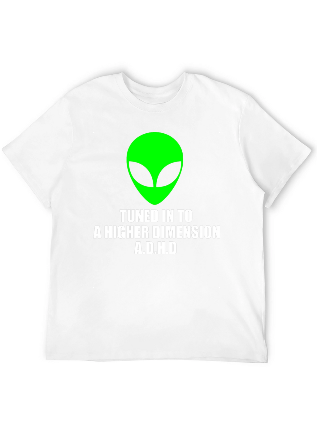 Tuned In To A Higher Dimension A.D.H.D T-Shirt