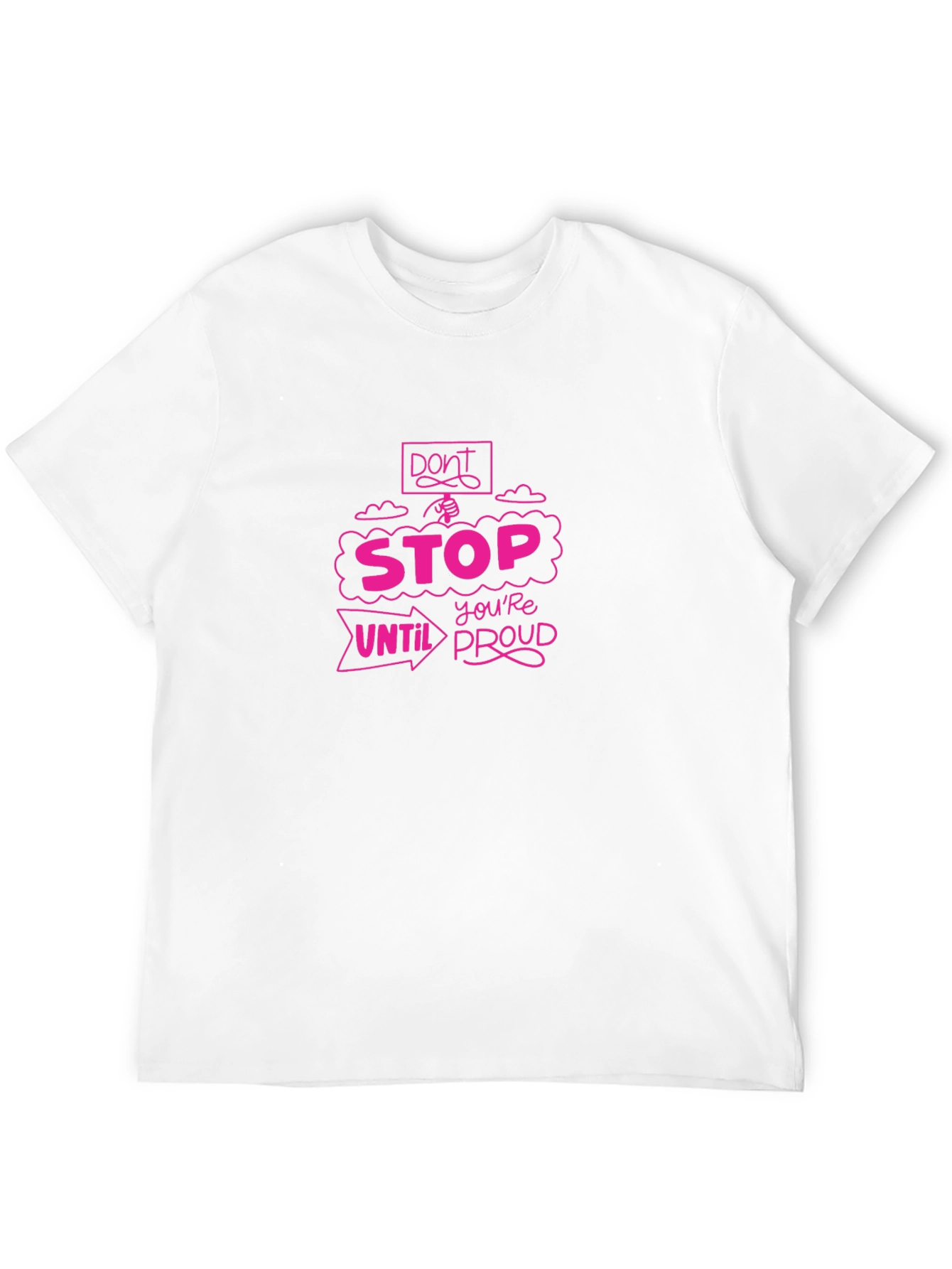 Motivational Graphic Tee - Dont Stop Until Youre Proud