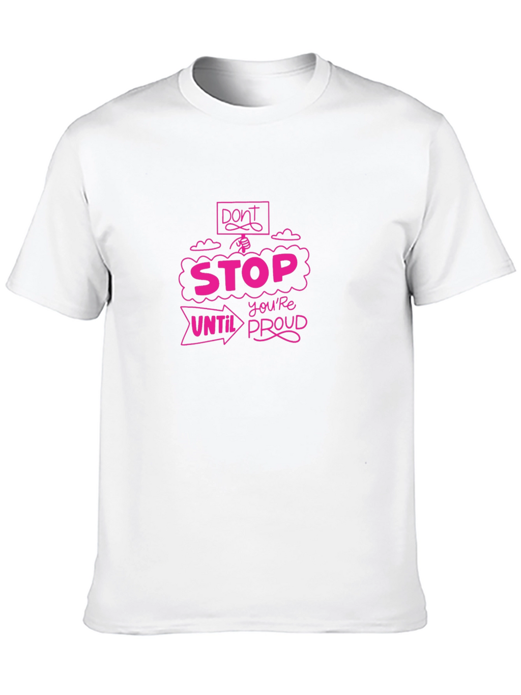 Motivational Graphic Tee - Dont Stop Until Youre Proud