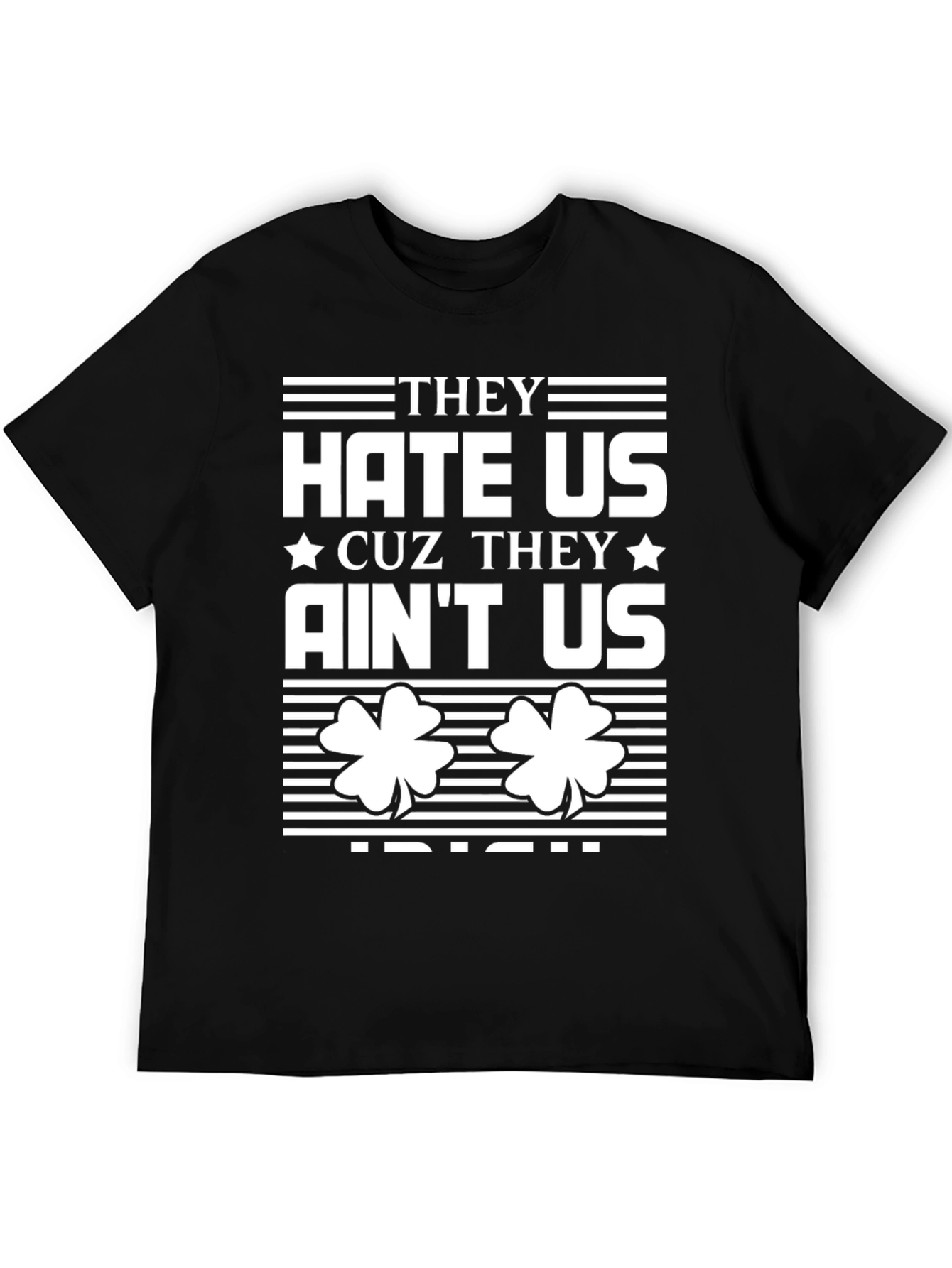 They Hate Us Cuz They Aint Us Irish T-Shirt