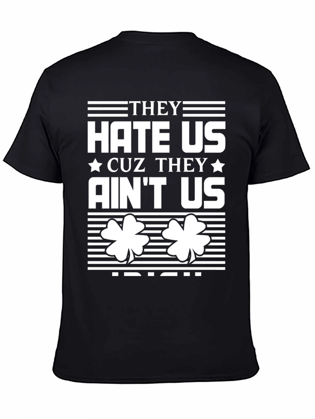 They Hate Us Cuz They Aint Us Irish T-Shirt