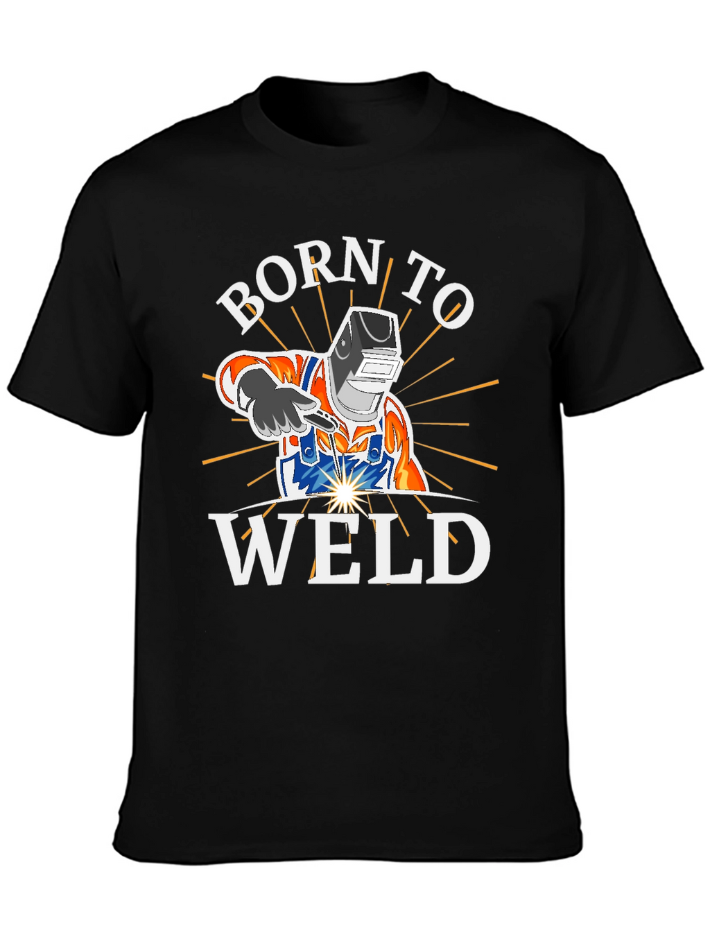 Born To Weld - Welding T-Shirt