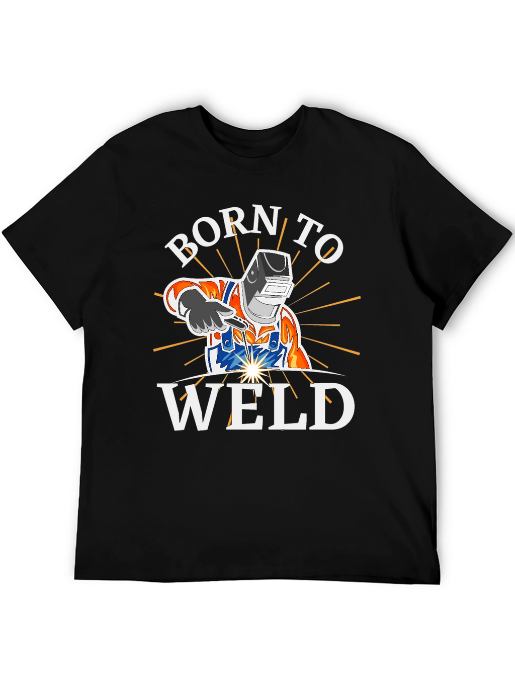 Born To Weld - Welding T-Shirt
