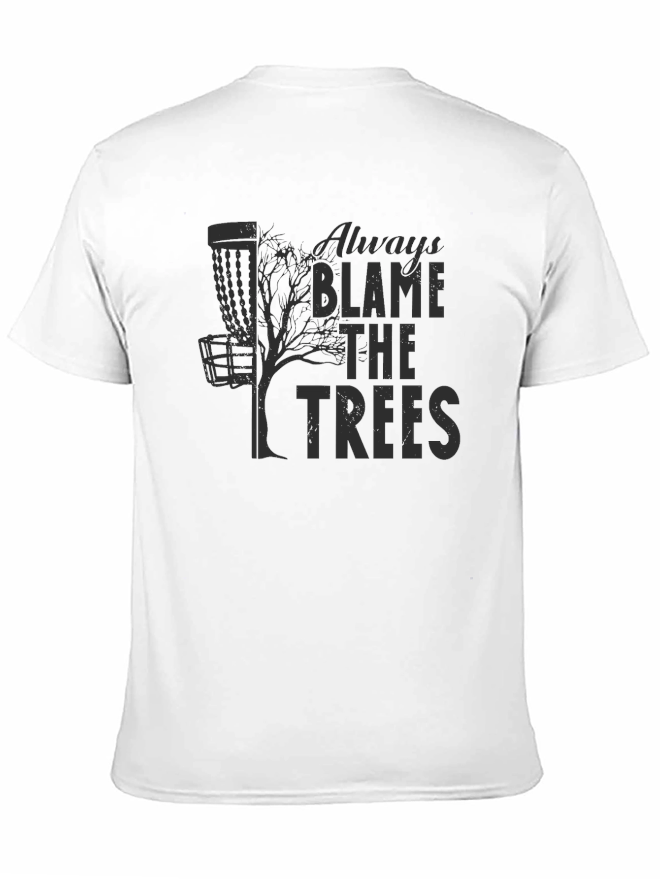 Always Blame the Trees Disc Golf T-Shirt