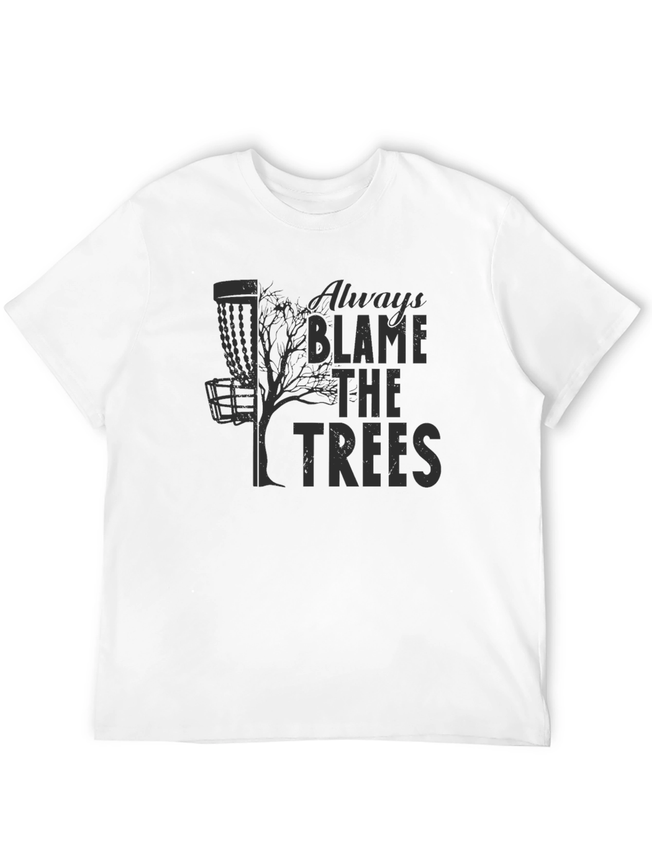 Always Blame the Trees Disc Golf T-Shirt