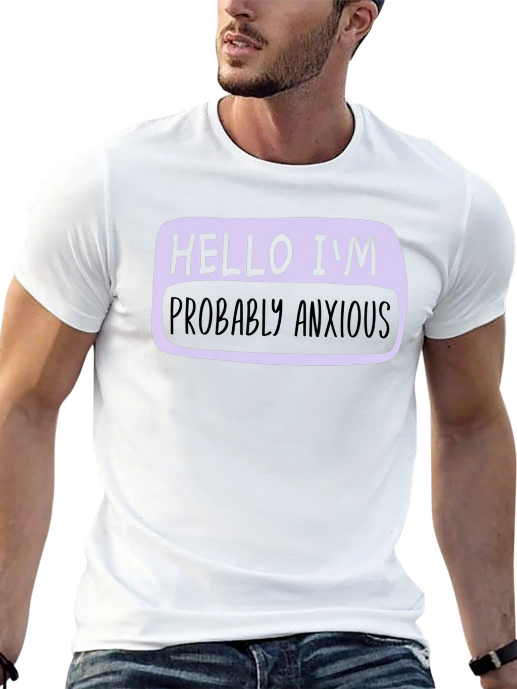 Hello Im Probably Anxious T-Shirt - Soft Cotton Blend