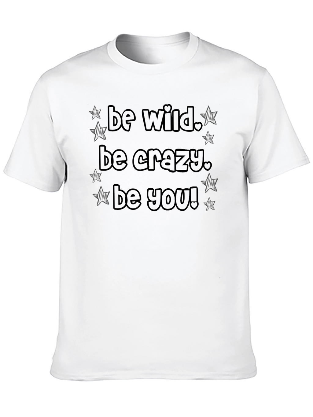 Be Wild Be Crazy Be You Black T-Shirt