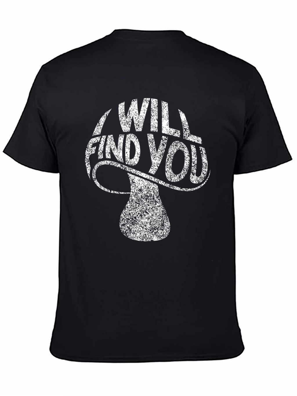 I Will Find You Mushroom Graphic Tee