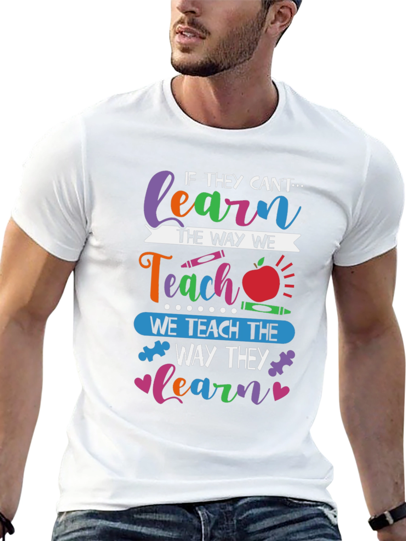 Teachers T-Shirt: Learn the Way They Learn