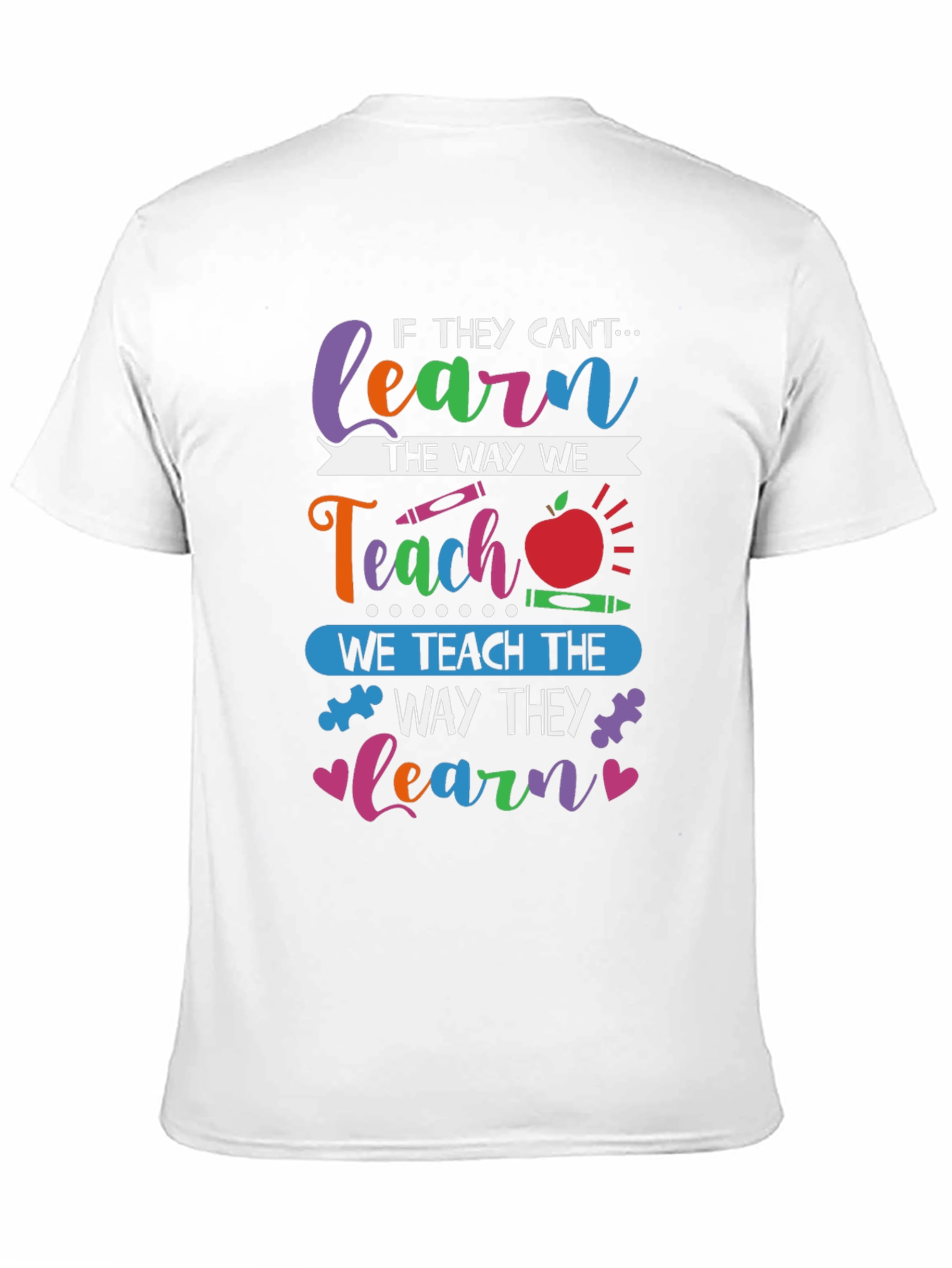 Teachers T-Shirt: Learn the Way They Learn