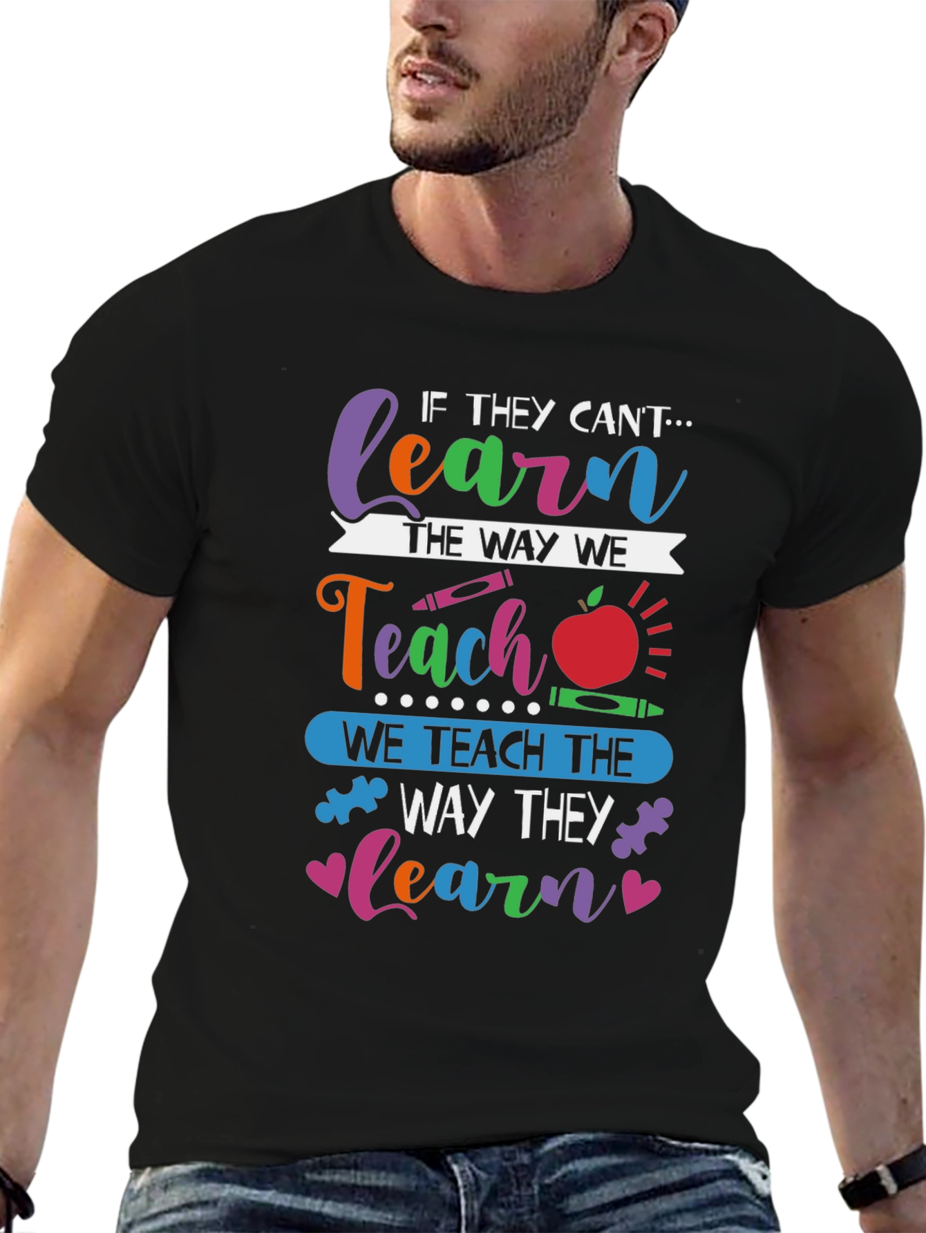 Teachers T-Shirt: Learn the Way They Learn