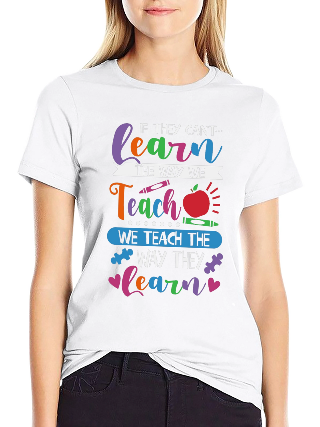 Teachers T-Shirt: Learn the Way They Learn