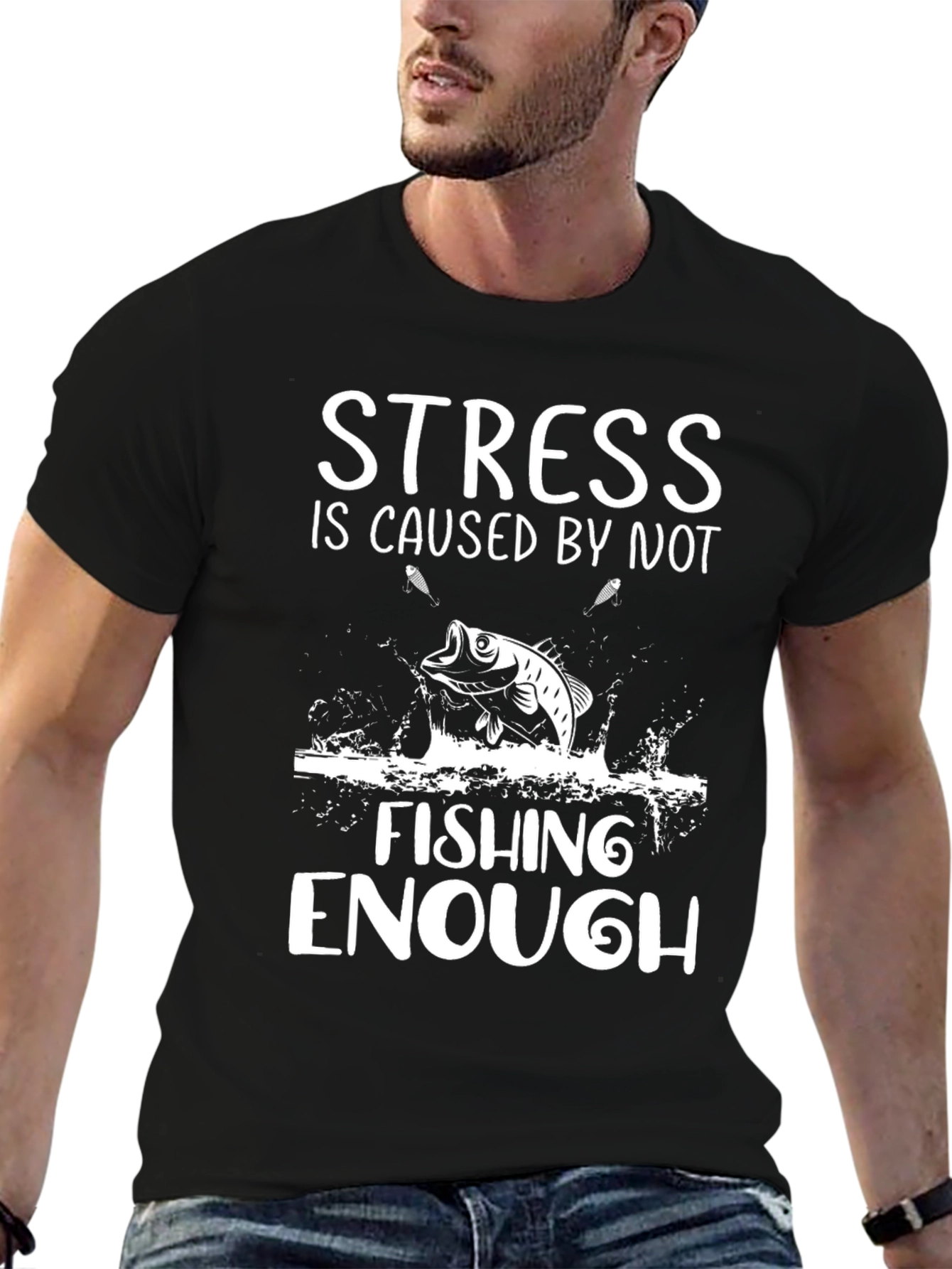 Stress is Caused by Not Fishing Enough T-Shirt