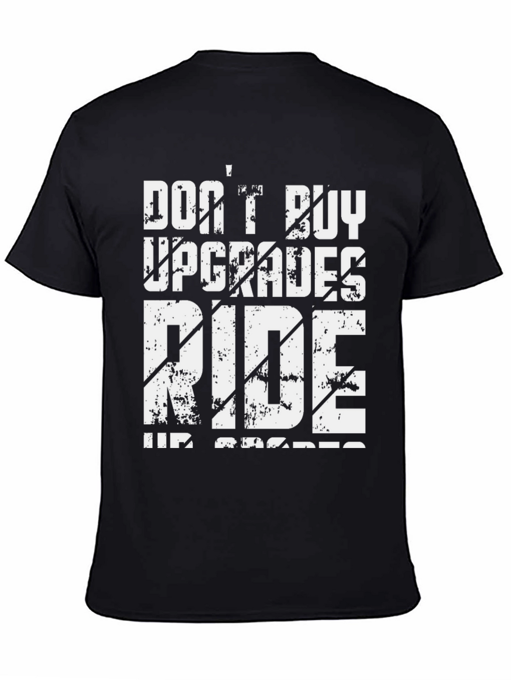 Dont Buy Upgrades Ride Up Grades Graphic Tee