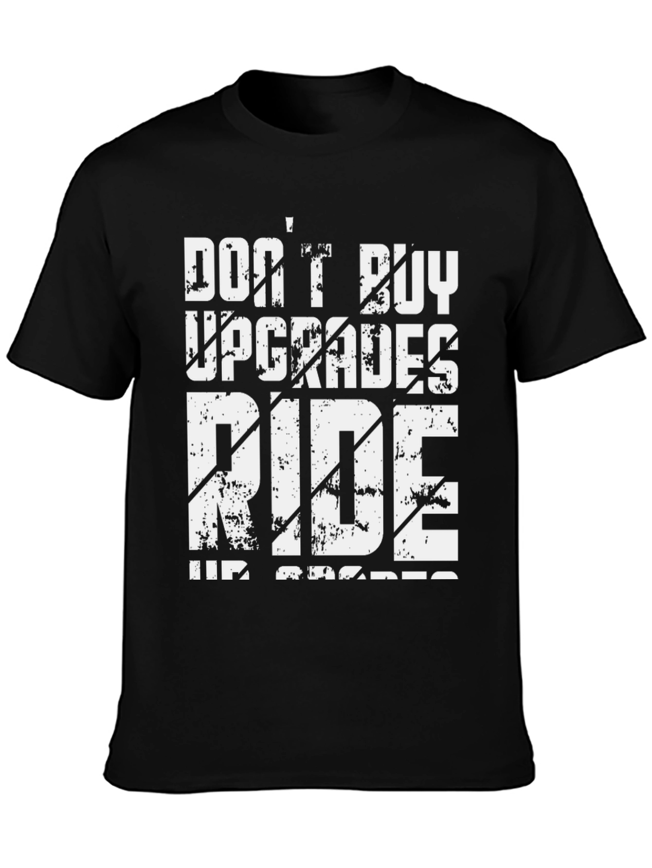 Dont Buy Upgrades Ride Up Grades Graphic Tee