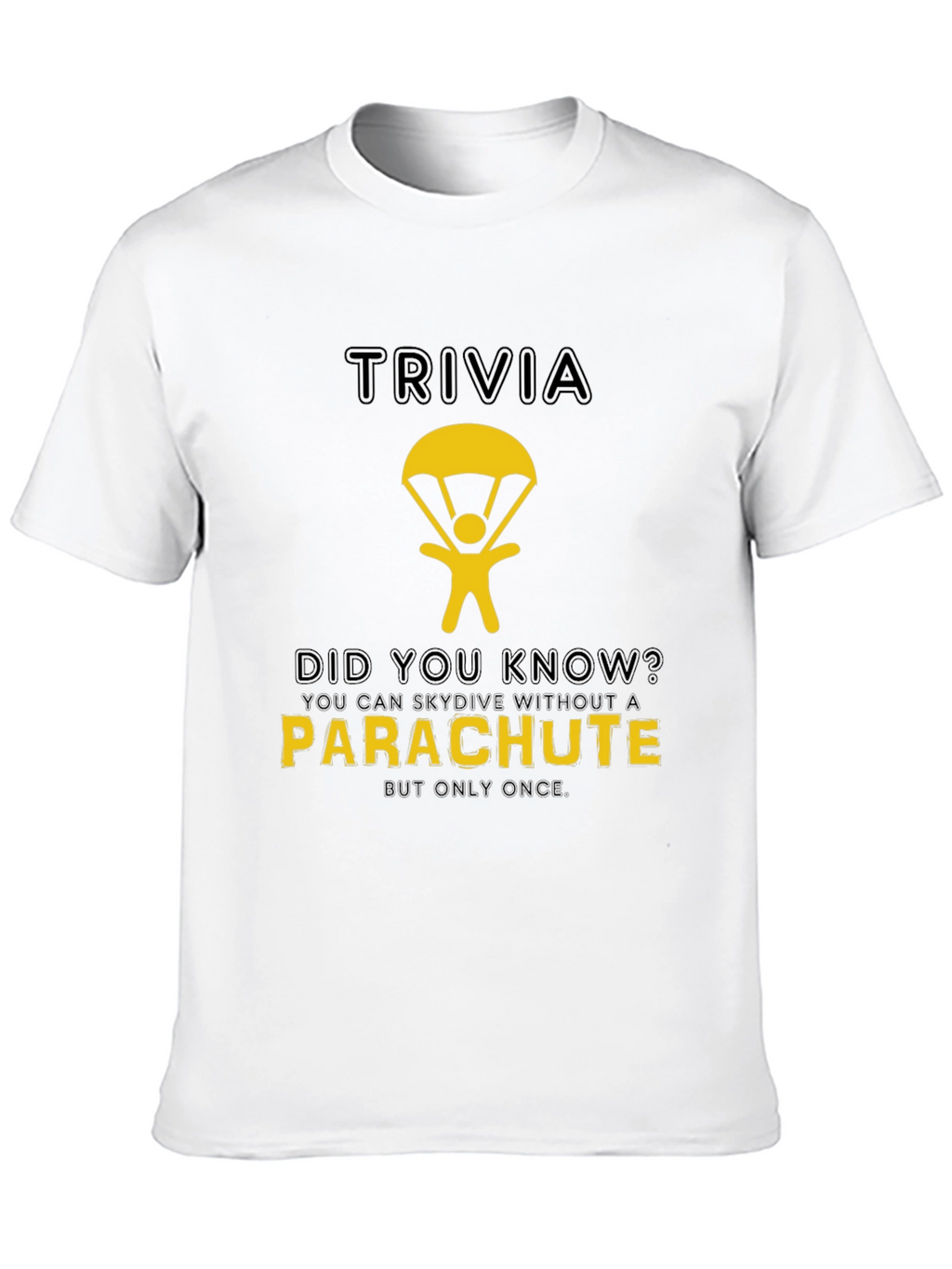 Trivia T-Shirt: Skydiving Without a Parachute