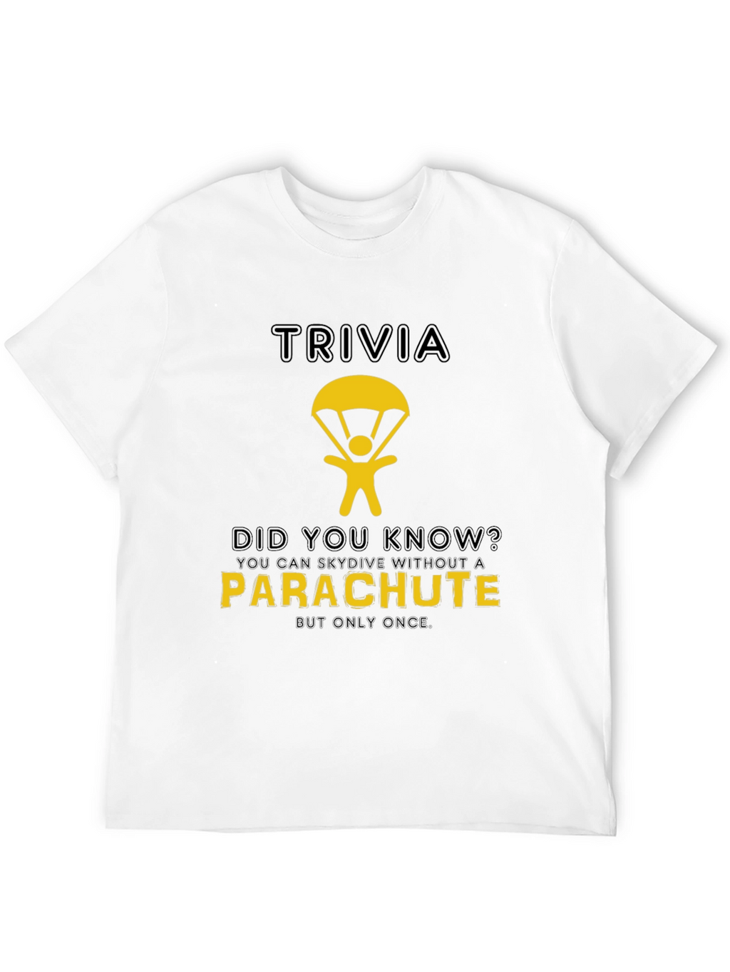 Trivia T-Shirt: Skydiving Without a Parachute