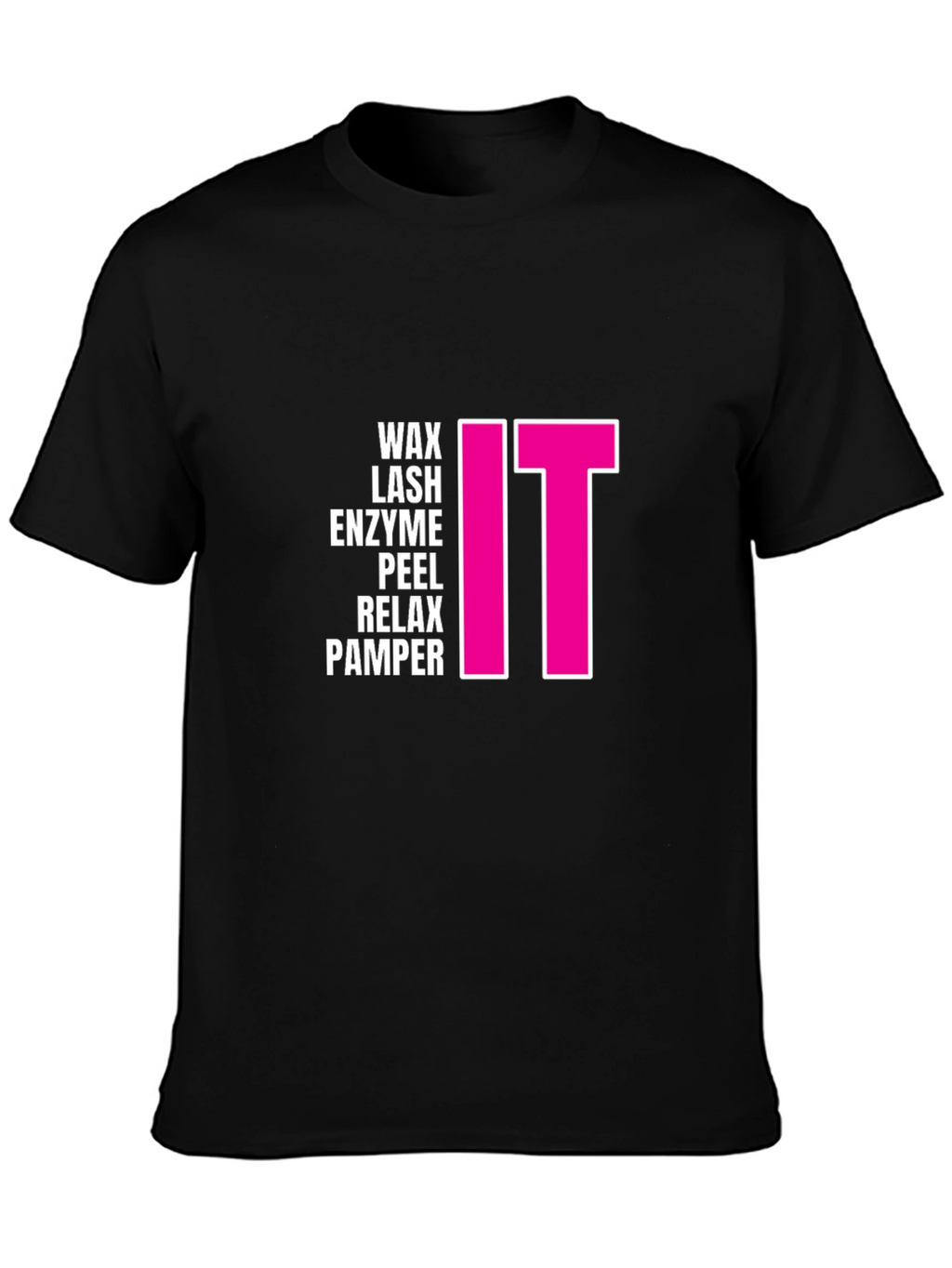 Wax Lash Enzyme Peel Relax Pamper IT T-Shirt