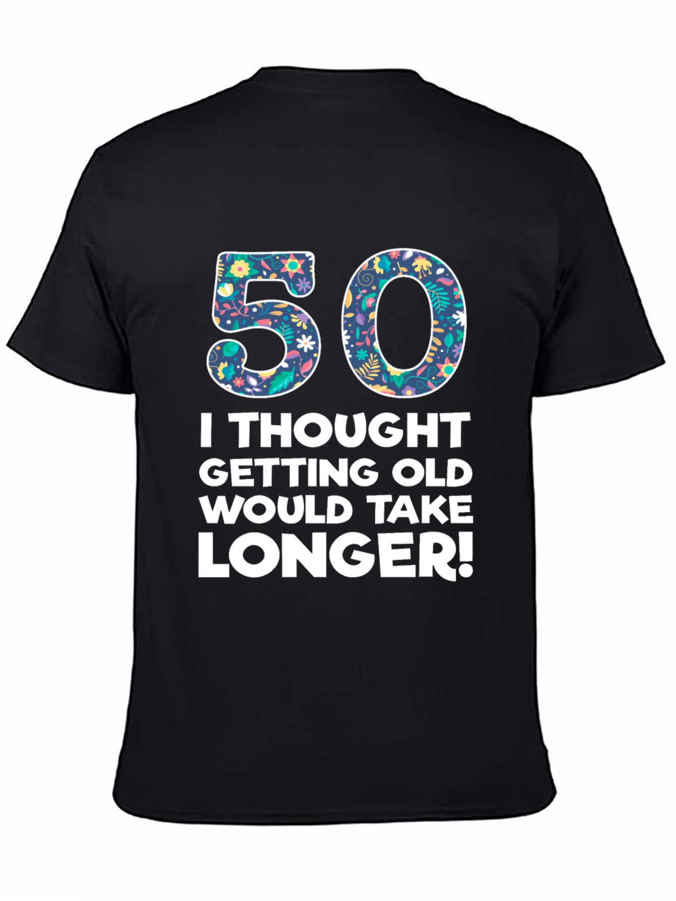 Funny 50th Birthday Graphic Tee -  I Thought Getting Old Would Take Longer!