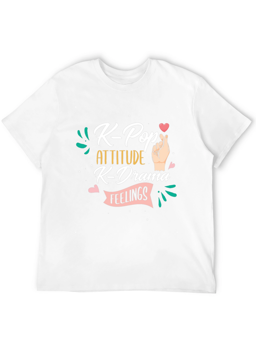 K-Pop Attitude T-Shirt - K-Drama Feelings