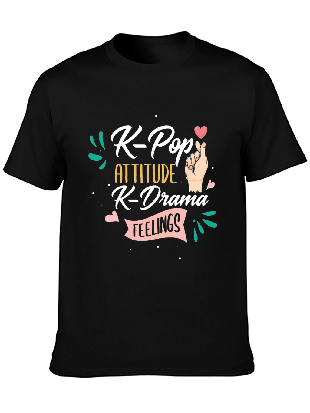 K-Pop Attitude T-Shirt - K-Drama Feelings