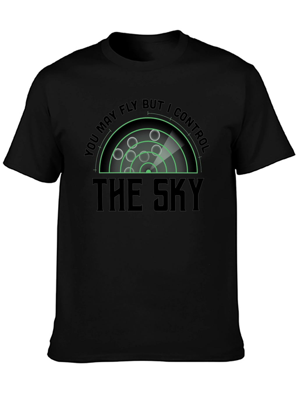 You May Fly I Control the Sky T-Shirt