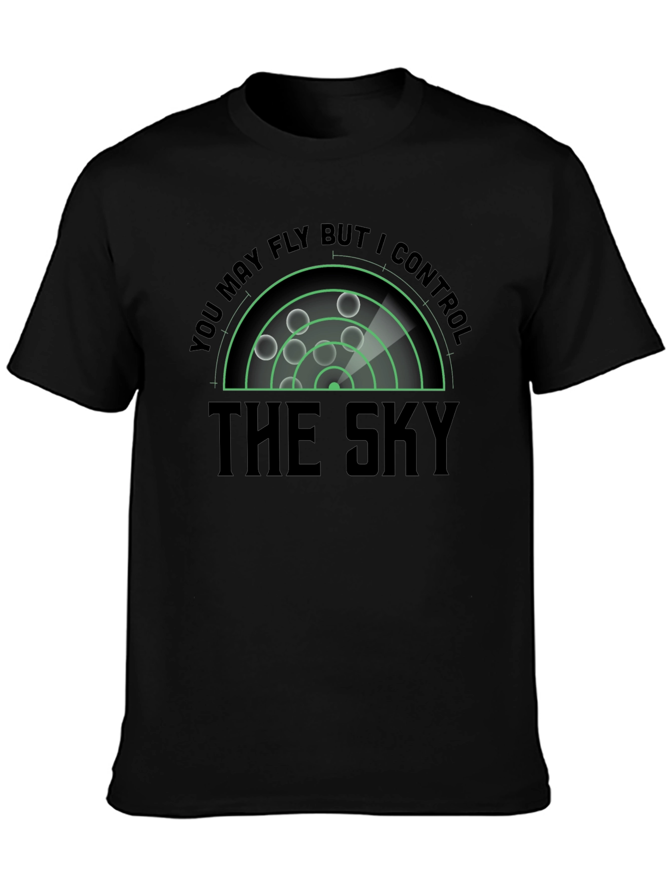 You May Fly I Control the Sky T-Shirt