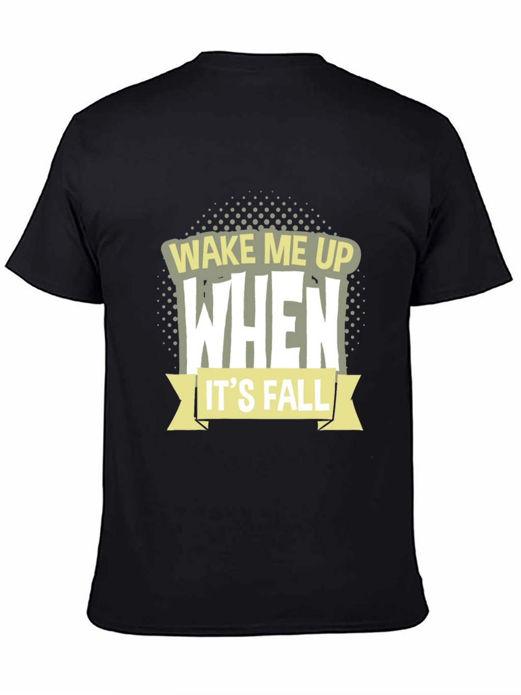 Wake Me Up When Its Fall T-Shirt