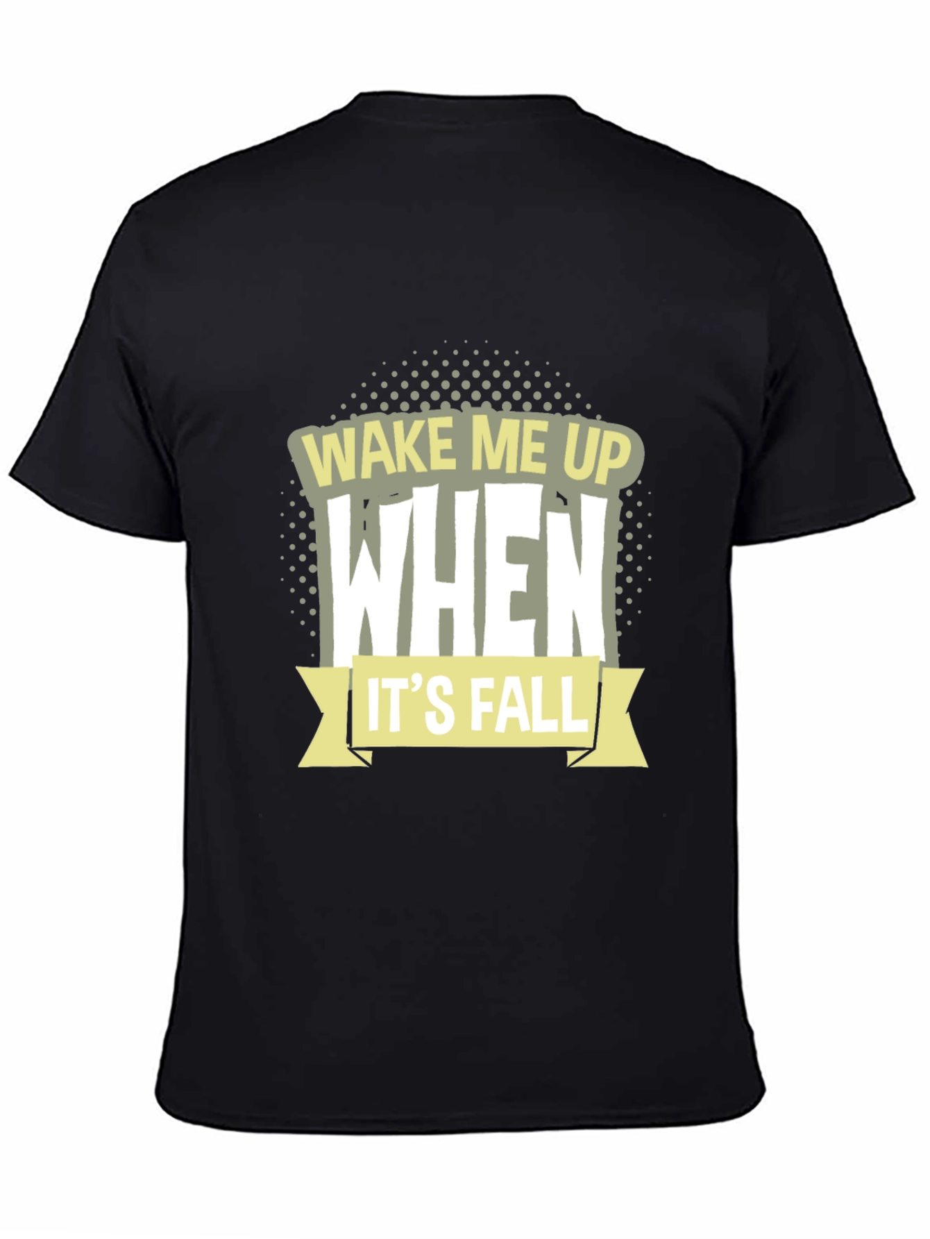 Wake Me Up When Its Fall T-Shirt