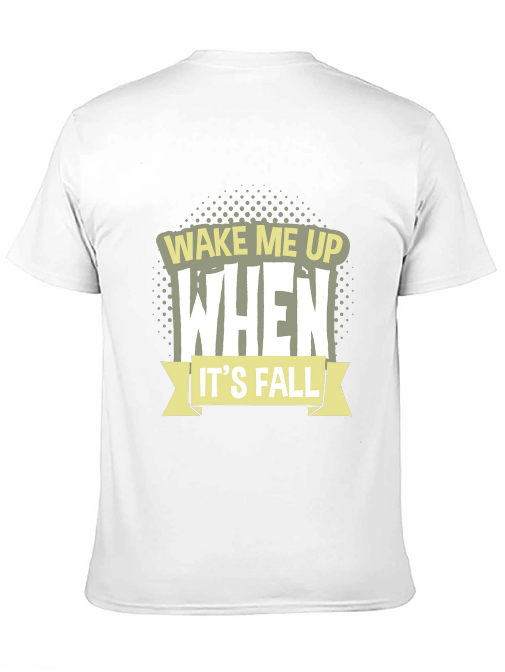 Wake Me Up When Its Fall T-Shirt