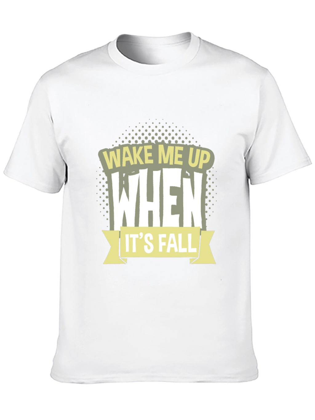 Wake Me Up When Its Fall T-Shirt