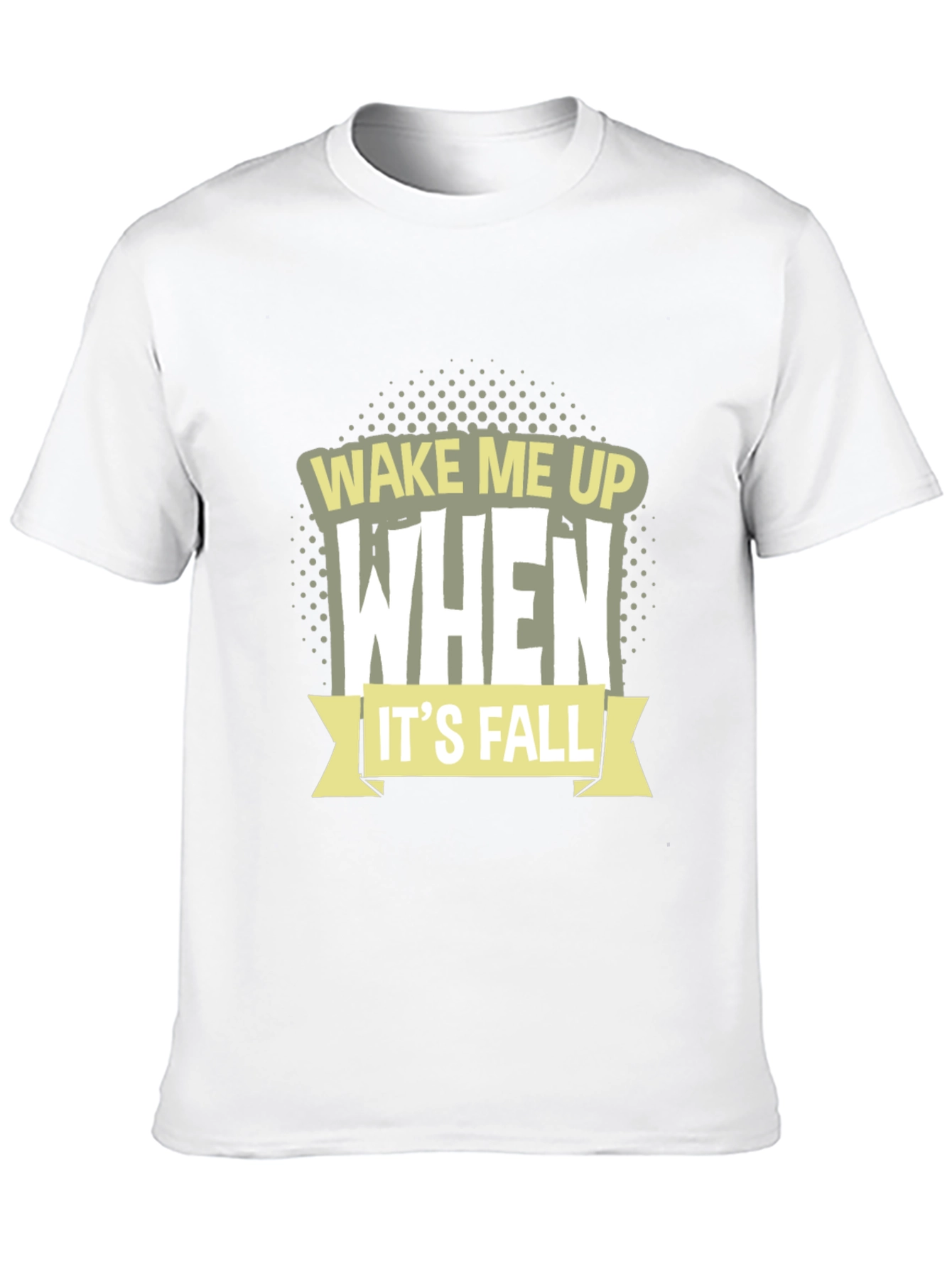 Wake Me Up When Its Fall T-Shirt