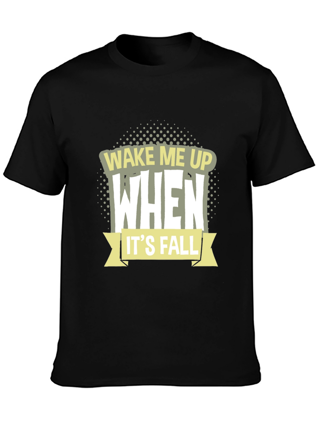 Wake Me Up When Its Fall T-Shirt