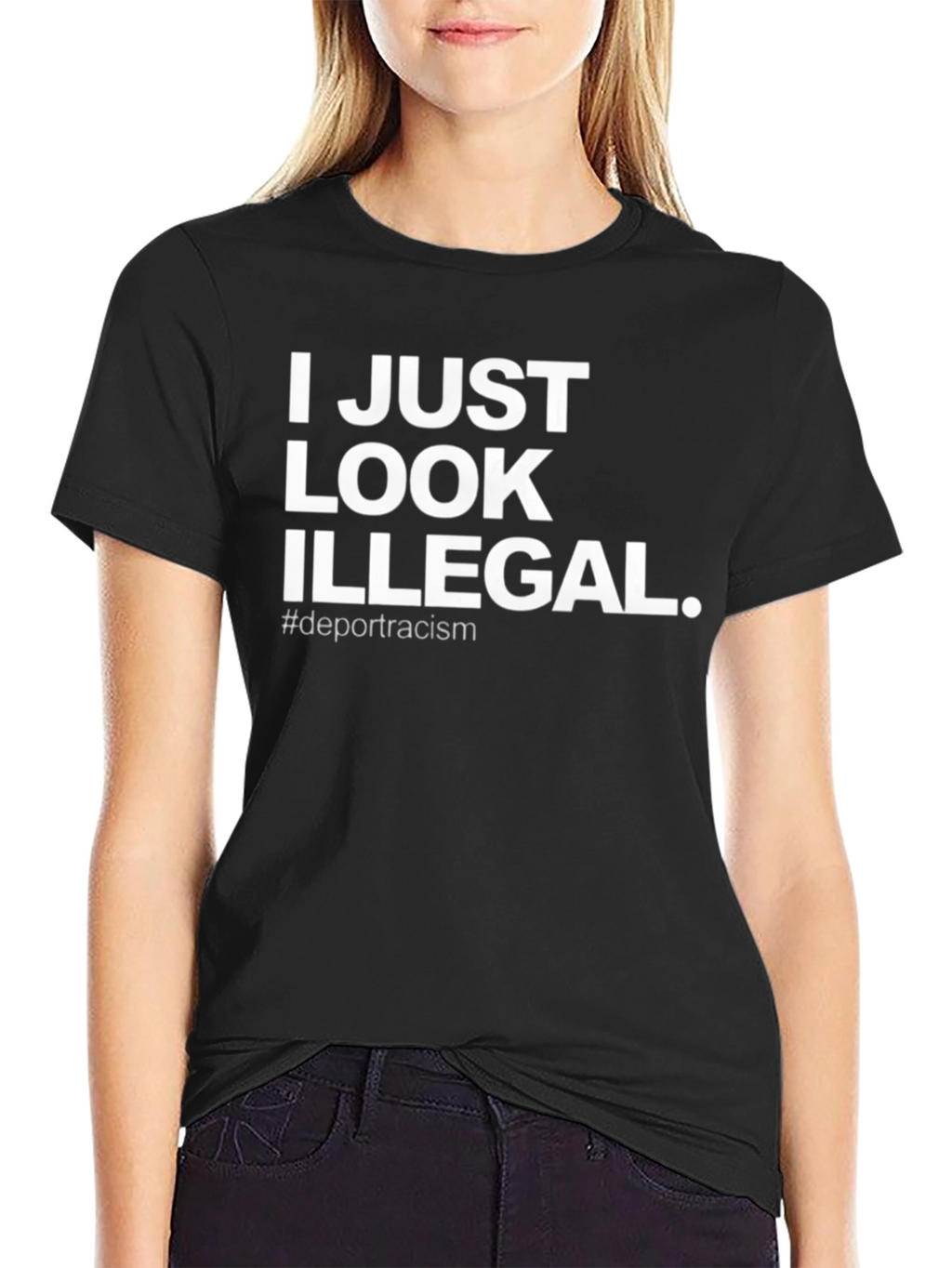 I Just Look Illegal T-Shirt - Deport Racism