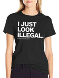 I Just Look Illegal T-Shirt - Deport Racism