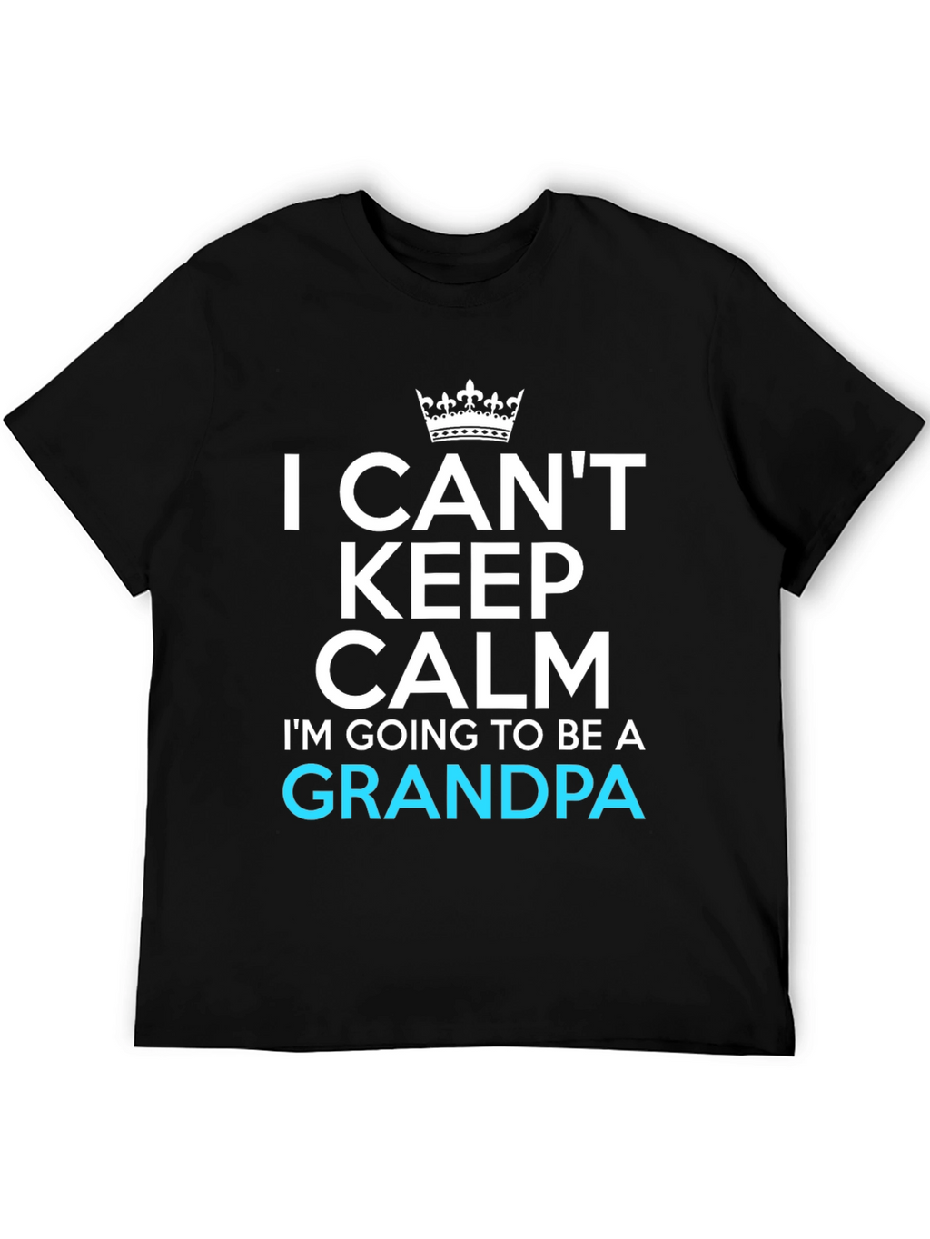 I Cant Keep Calm Grandpa T-Shirt
