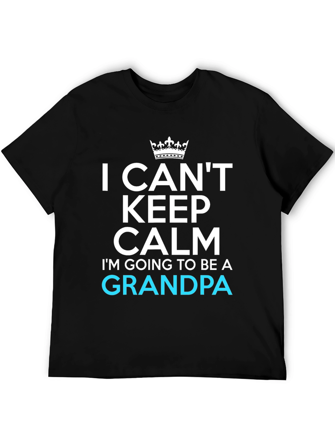 I Cant Keep Calm Grandpa T-Shirt