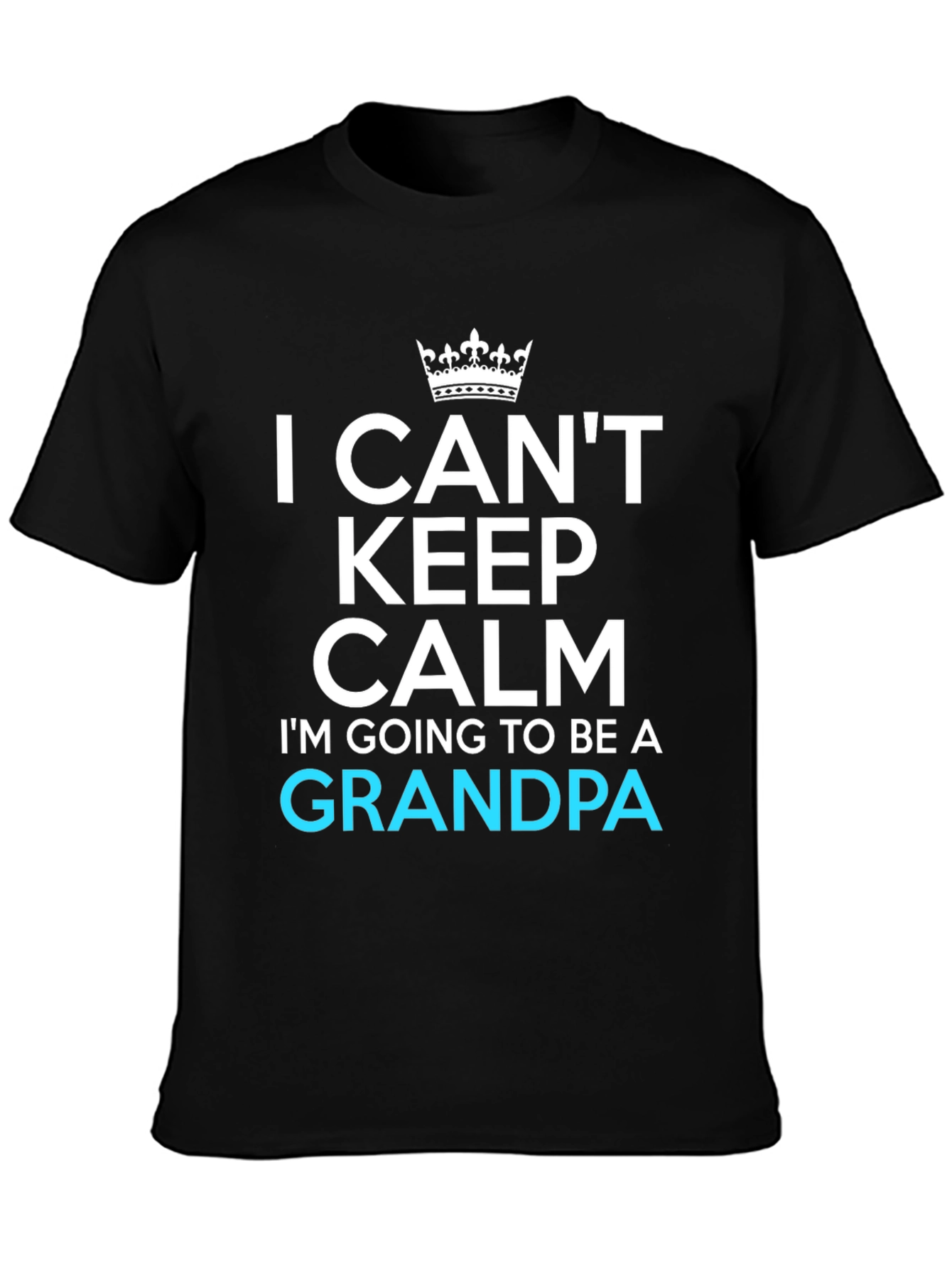 I Cant Keep Calm Grandpa T-Shirt