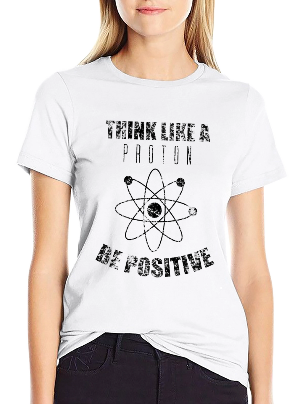 Think Like a Proton T-Shirt - Be Positive