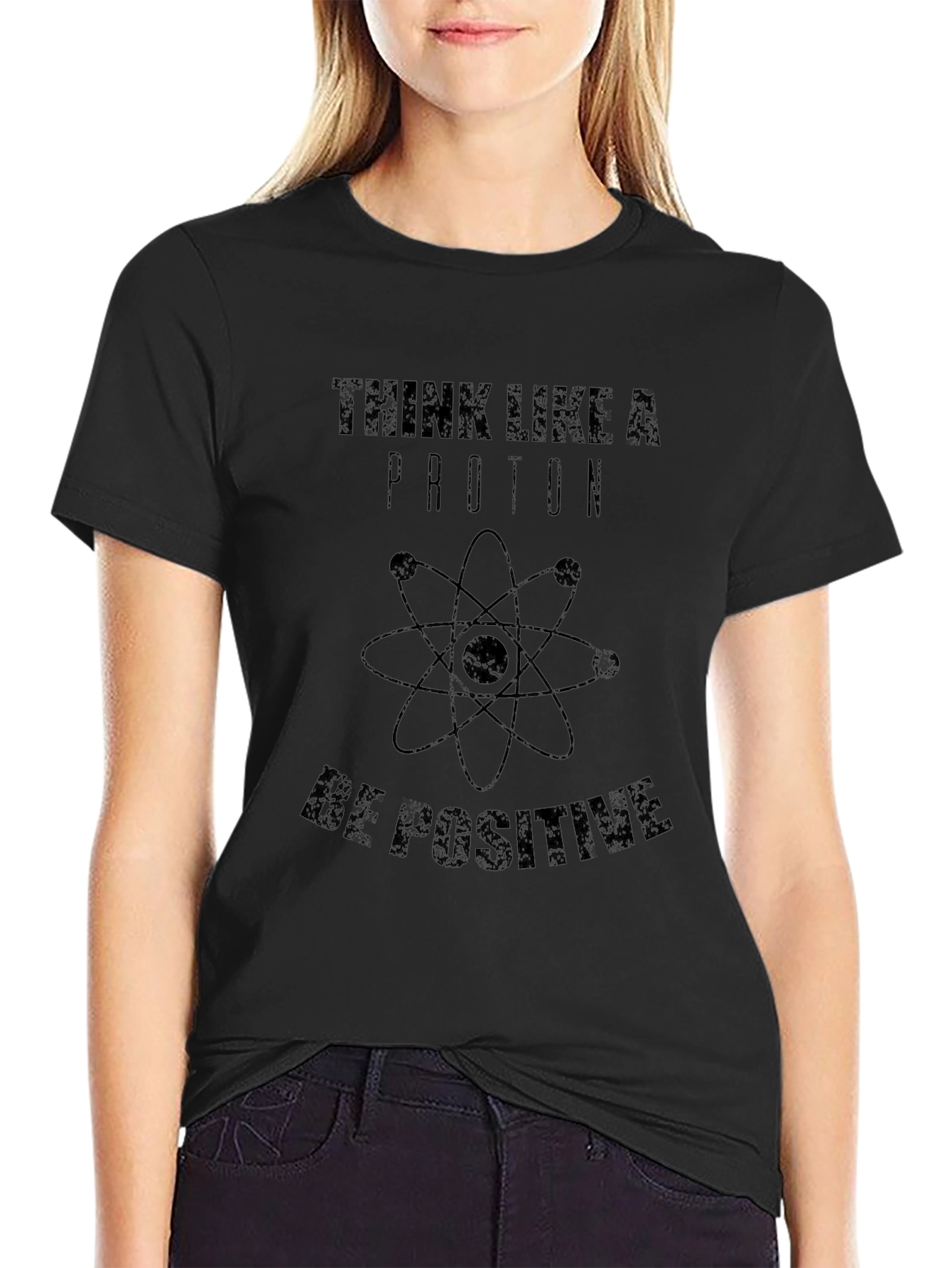 Think Like a Proton T-Shirt - Be Positive