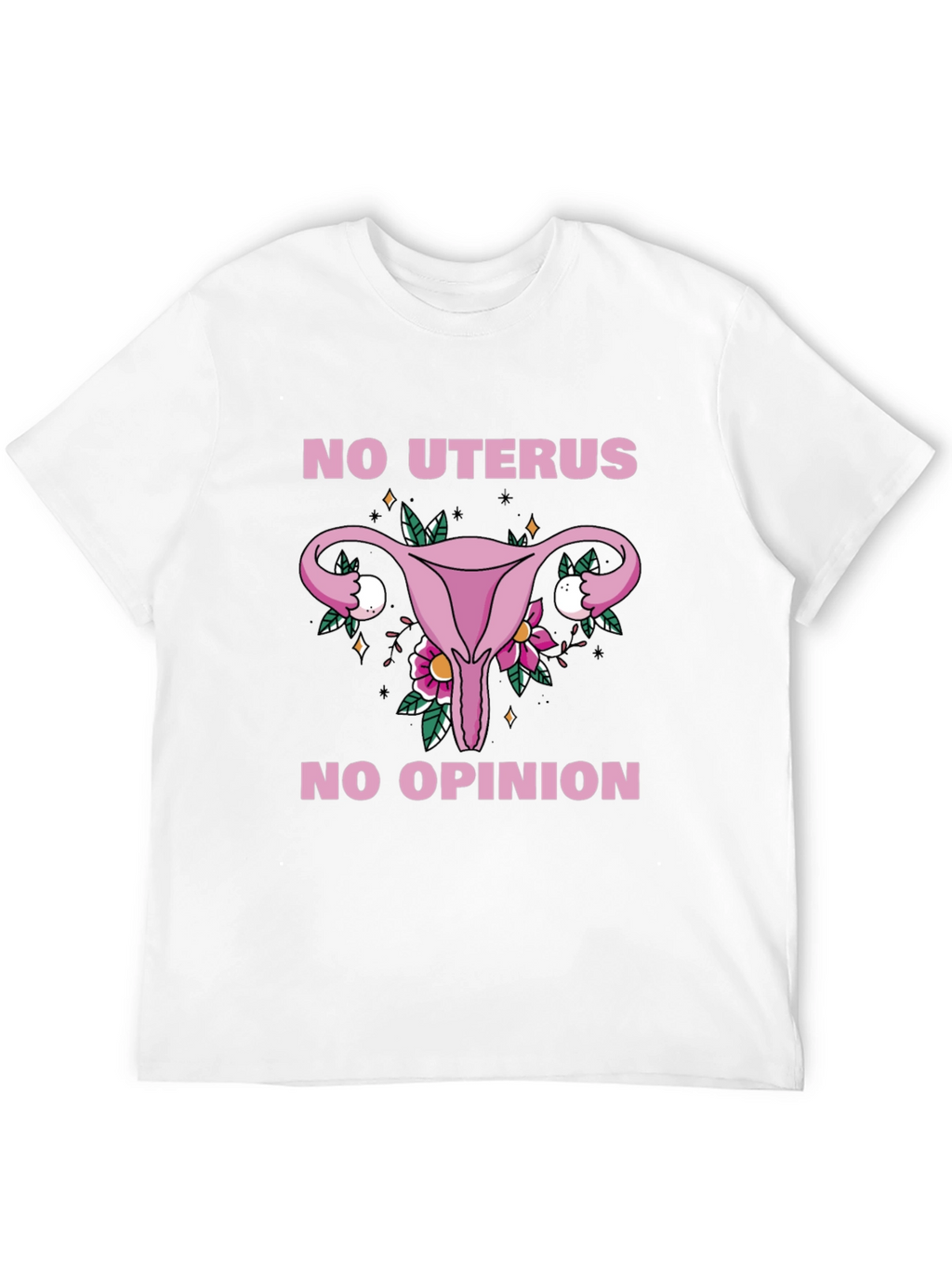 No Uterus No Opinion Graphic Tee