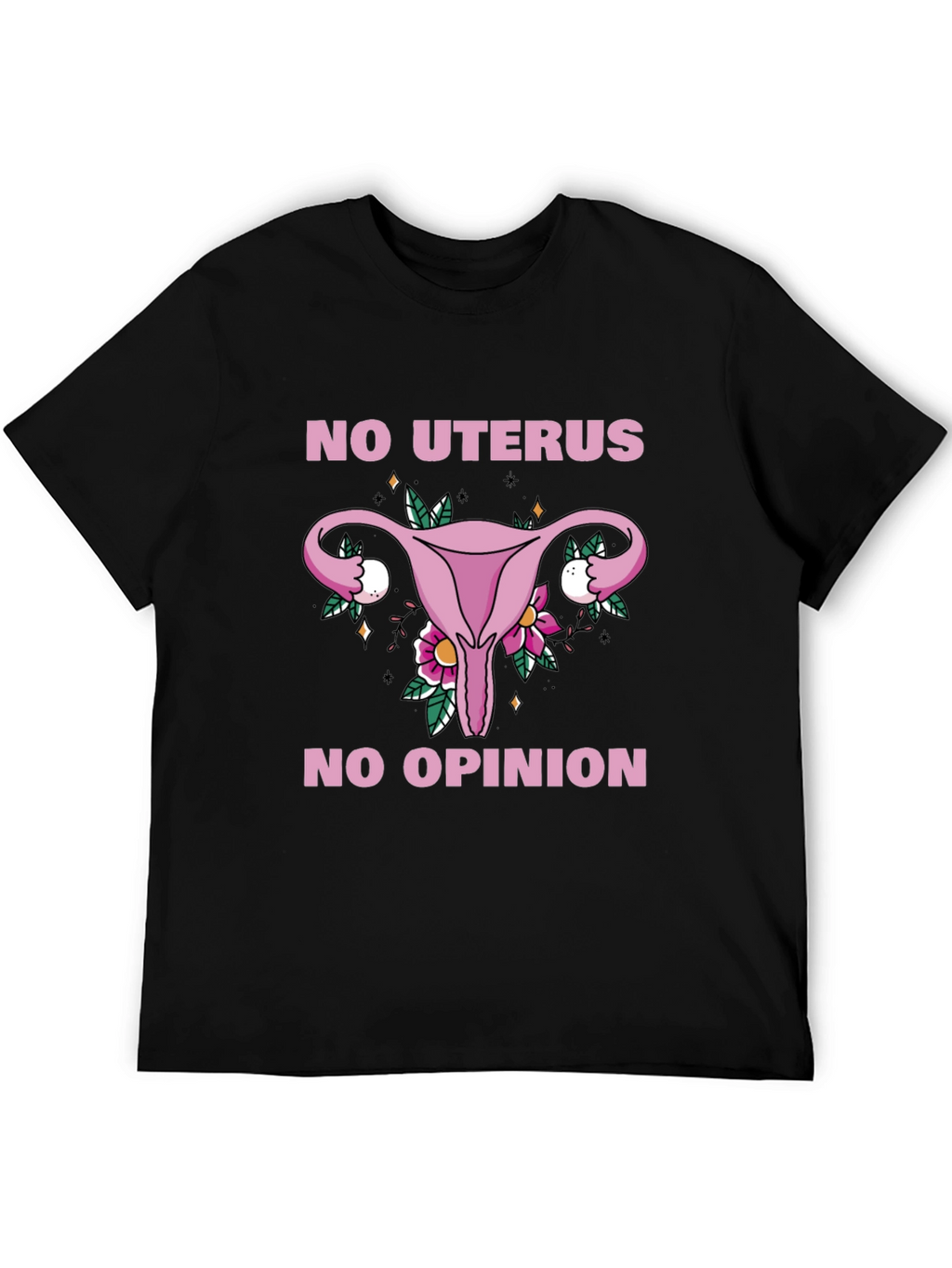 No Uterus No Opinion Graphic Tee