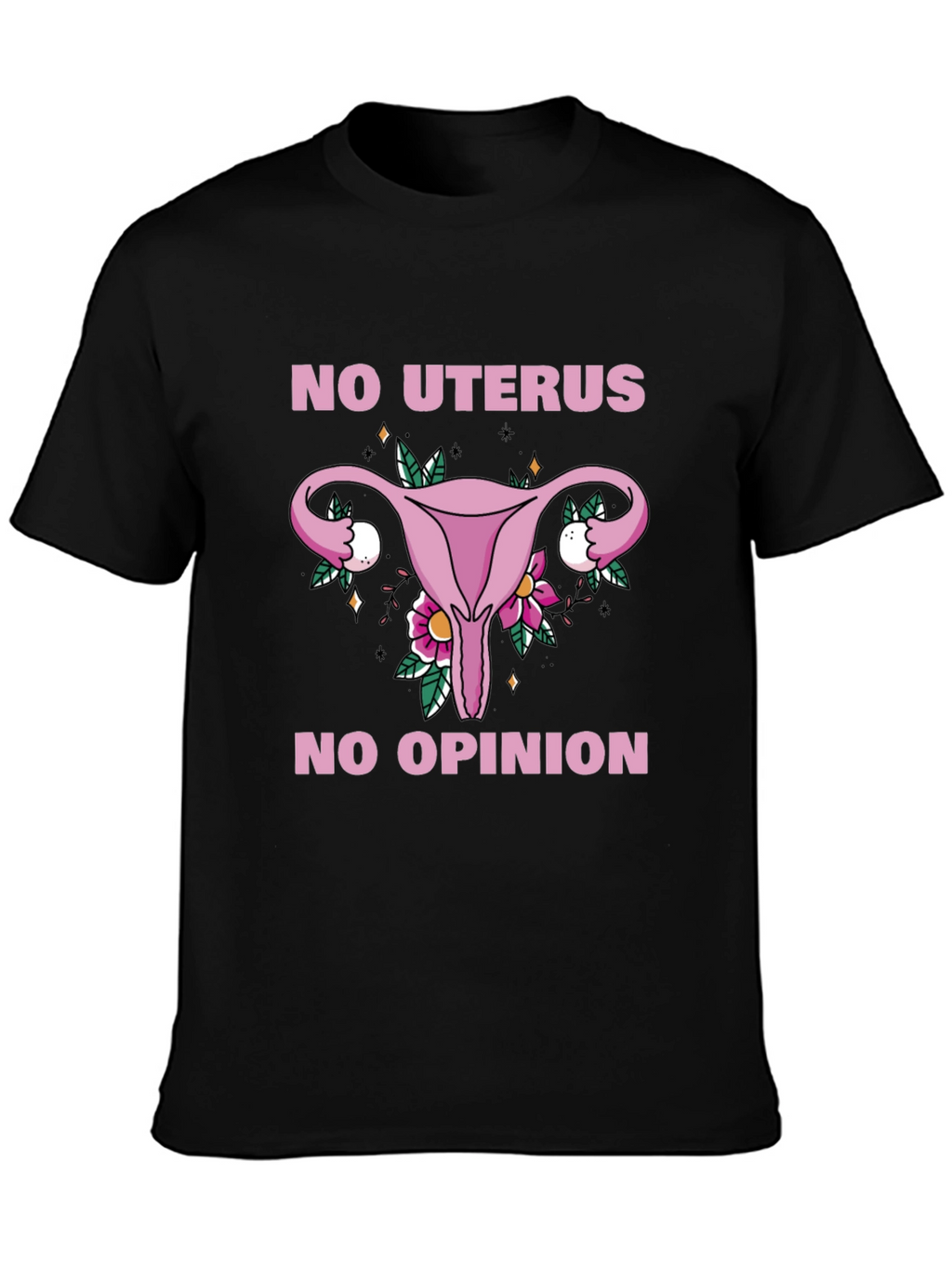 No Uterus No Opinion Graphic Tee