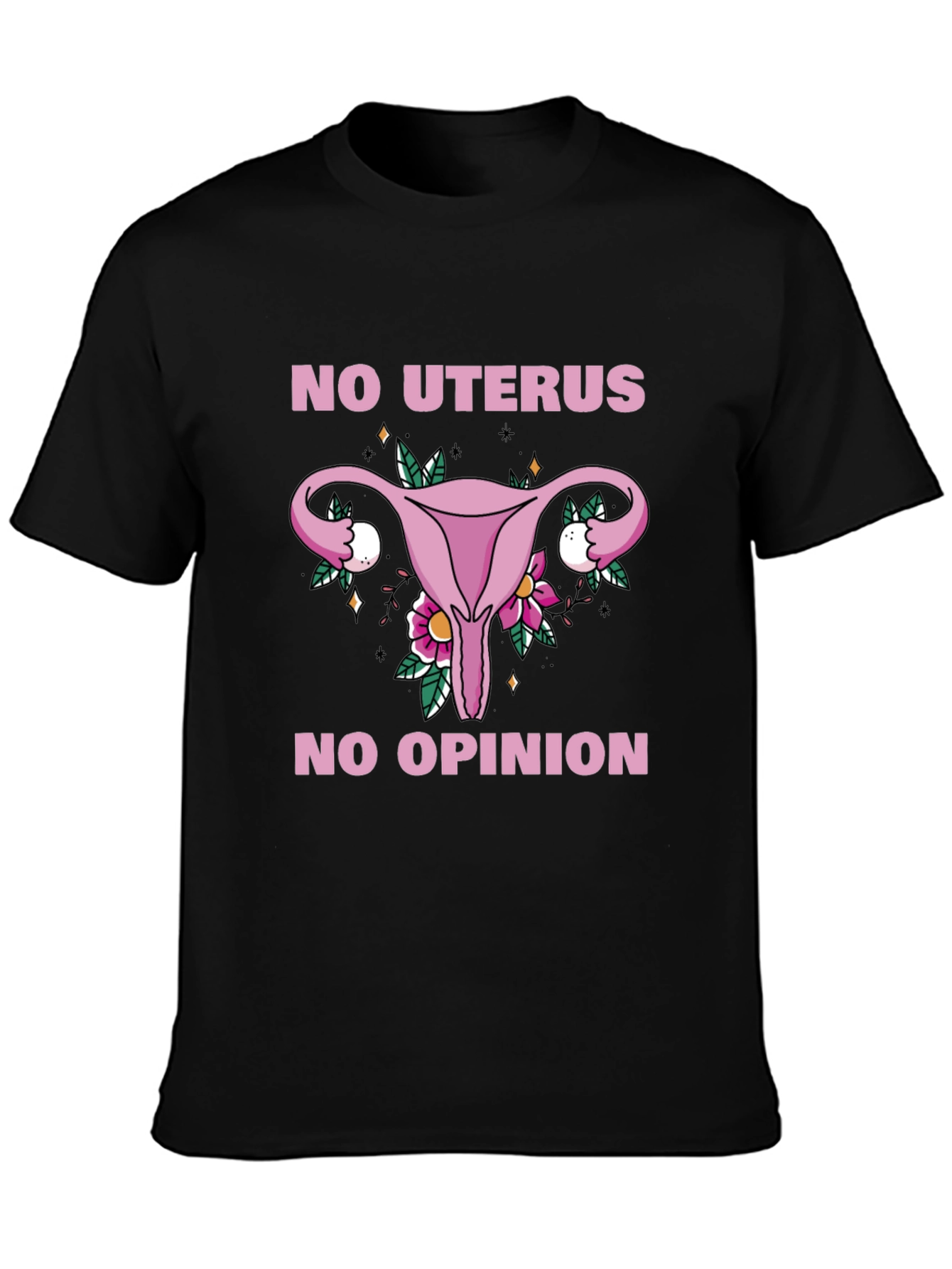 No Uterus No Opinion Graphic Tee