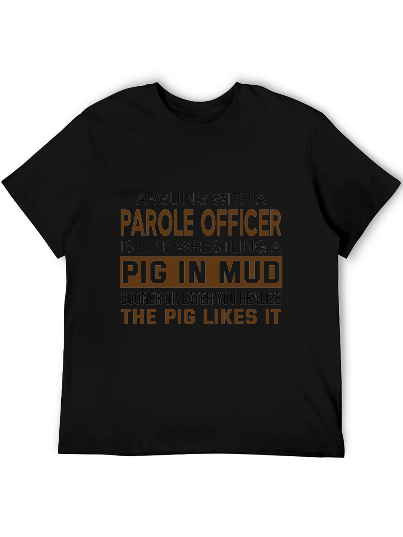 Parole Officer Pig in Mud Graphic Tee - Funny Statement Shirt