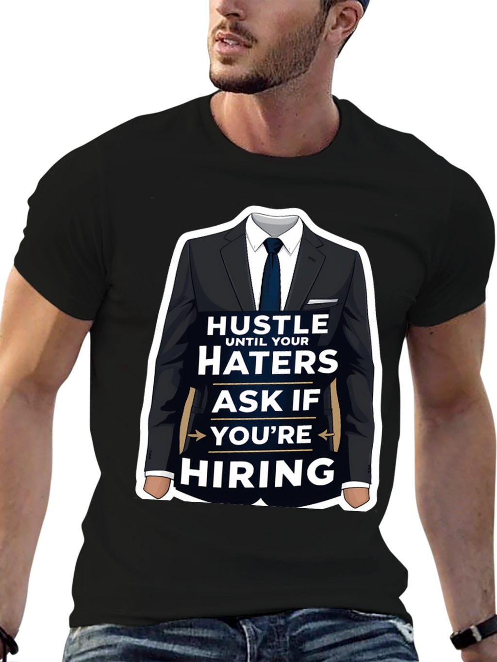 Hustle Until Your Haters Ask If Youre Hiring T-Shirt
