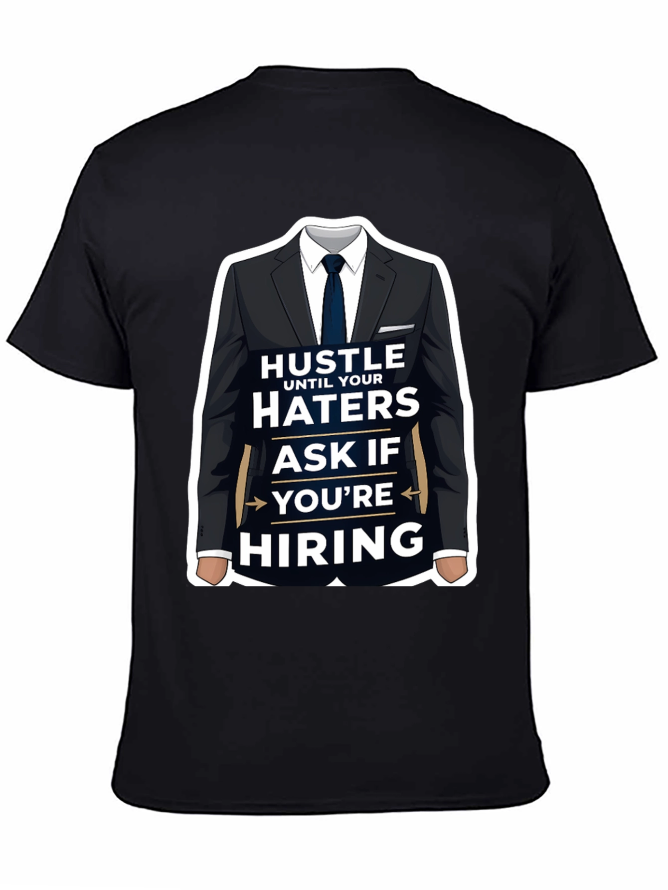 Hustle Until Your Haters Ask If Youre Hiring T-Shirt
