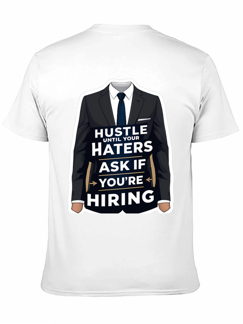 Hustle Until Your Haters Ask If Youre Hiring T-Shirt